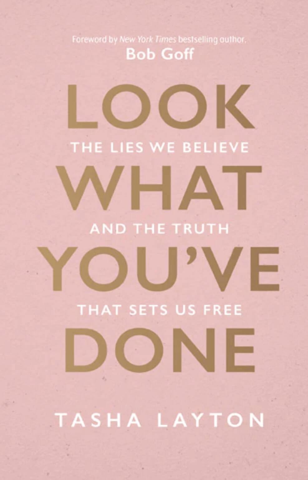 Cover of the book "Look What You've Done: The Lies We Believe and the Truth That Sets Us Free"