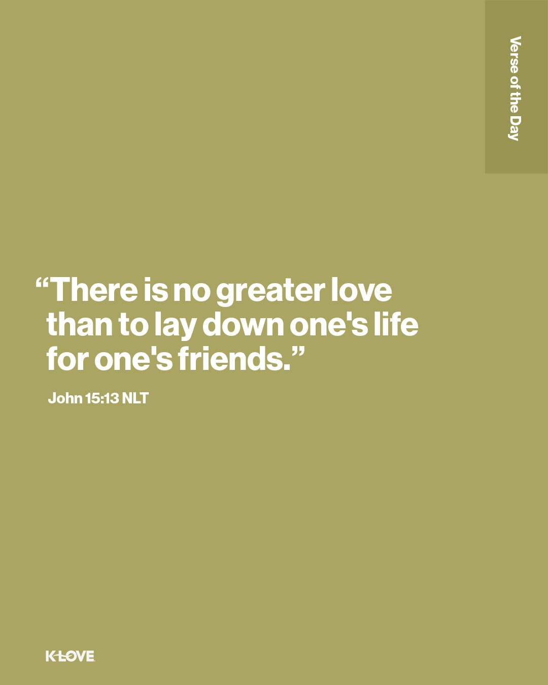 "There is no greater love than to lay down one's life for one's friends."