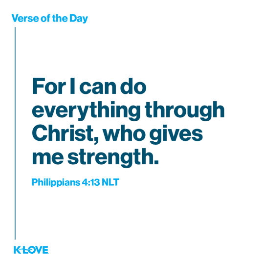 For I can do everything through Christ, who gives me strength.