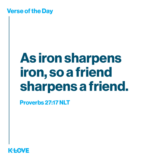 As iron sharpens iron, so a friend sharpens a friend.