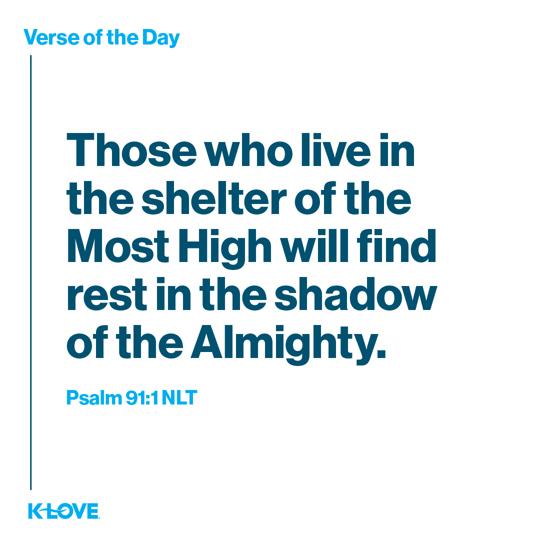 Those who live in the shelter of the Most High will find rest in the shadow of the Almighty.