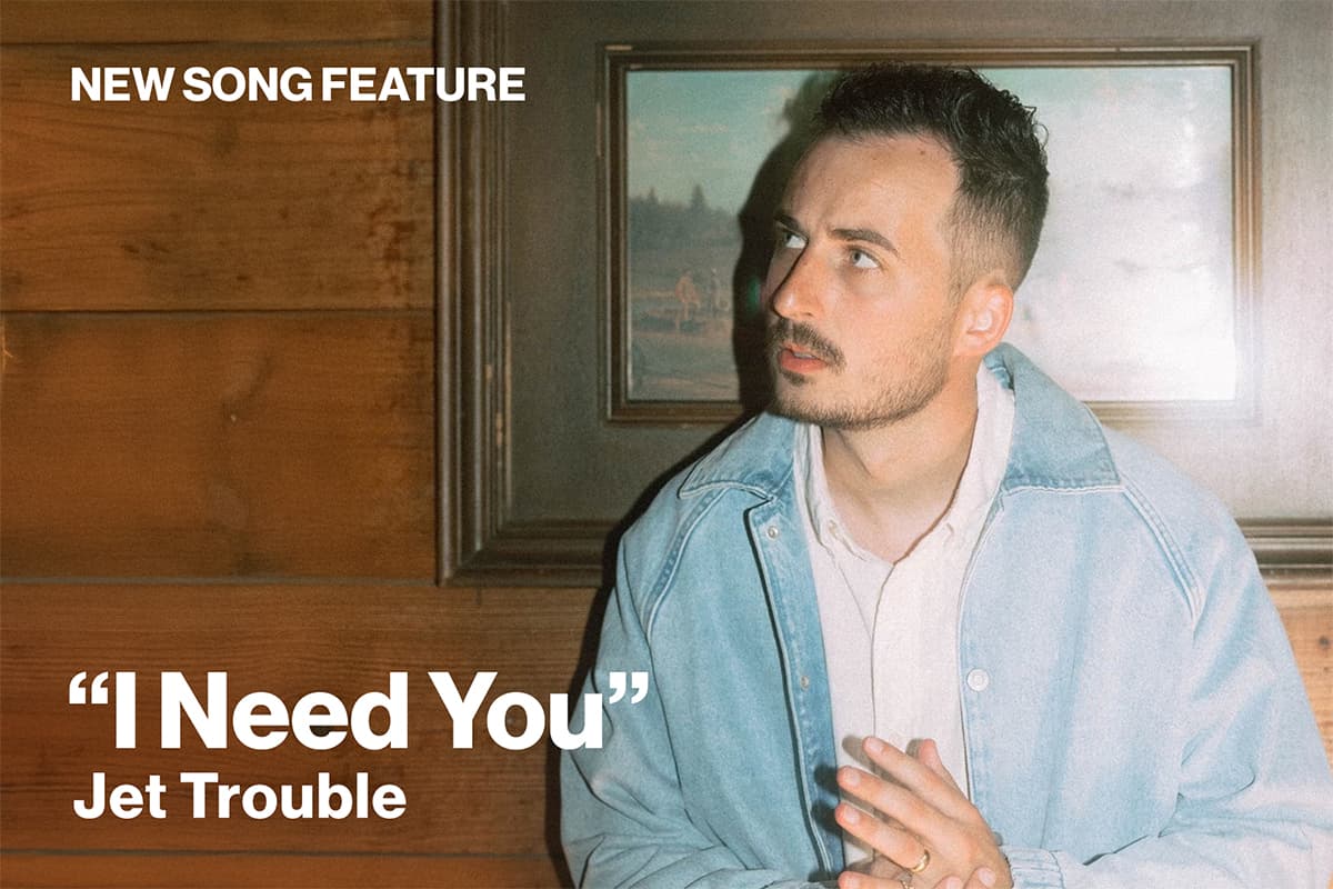 New Song Feature I Need You Jet Trouble