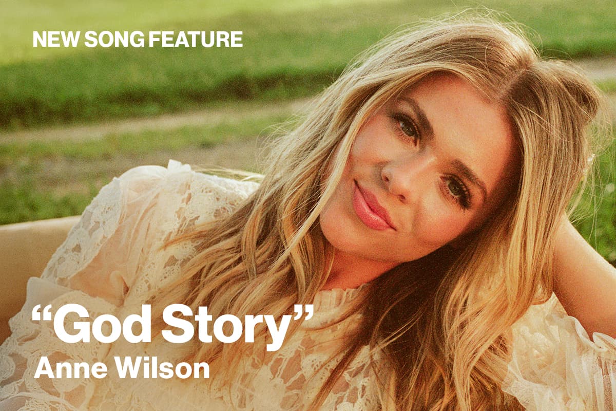 New Song Feature God Story Anne Wilson