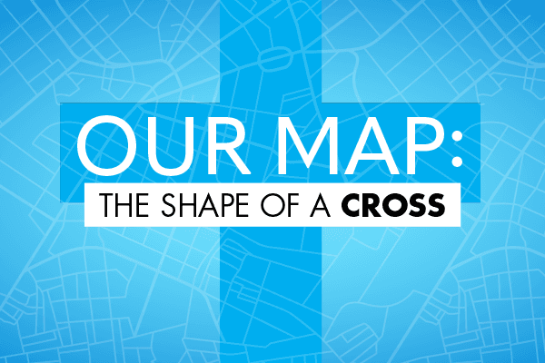 Our Map: The Shape of a Cross