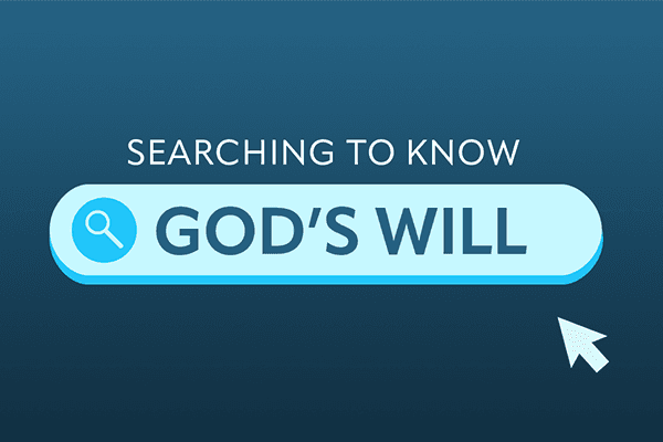 Searching to Know God's Will