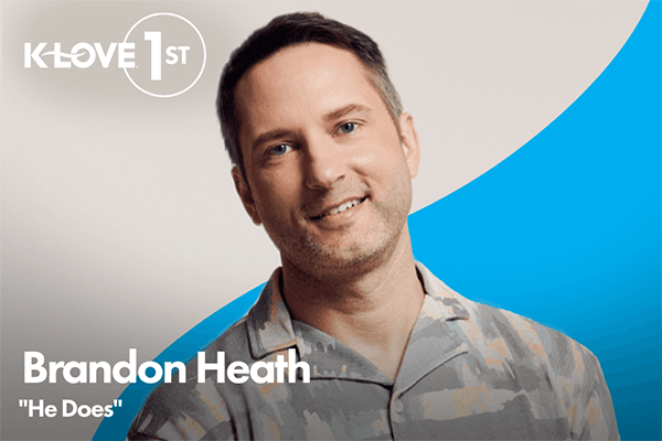 Brandon Heath | Positive Encouraging K-LOVE