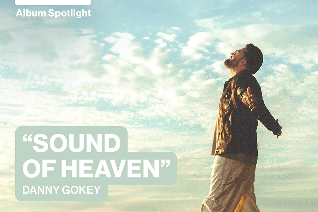 Album Spotlight: "Sound of Heaven" Danny Gokey