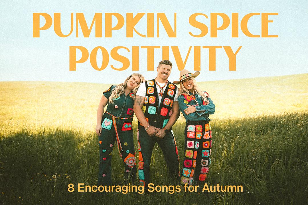 Pumpkin Spice Positivity - 8 Encouraging Songs for Autumn 