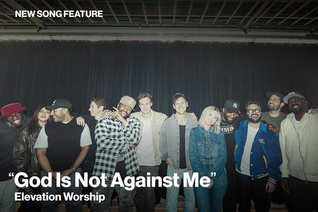 "God is not against me" Elevation Worship