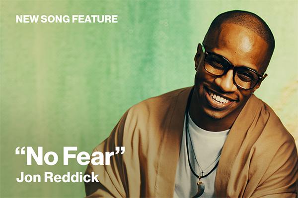 New Song Feature: "No Fear" Jon Reddick