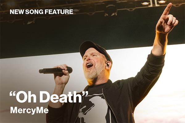 New Song Feature: "Oh Death" MercyMe