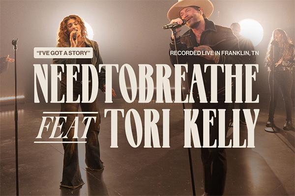 "I've Got A Story" NEEDTOBREATHE feat. Tori Kelly