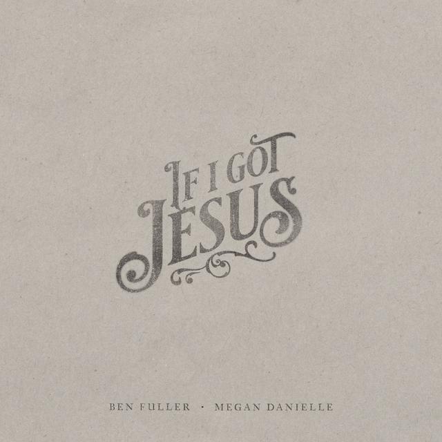 Ben Fuller - If I Got Jesus