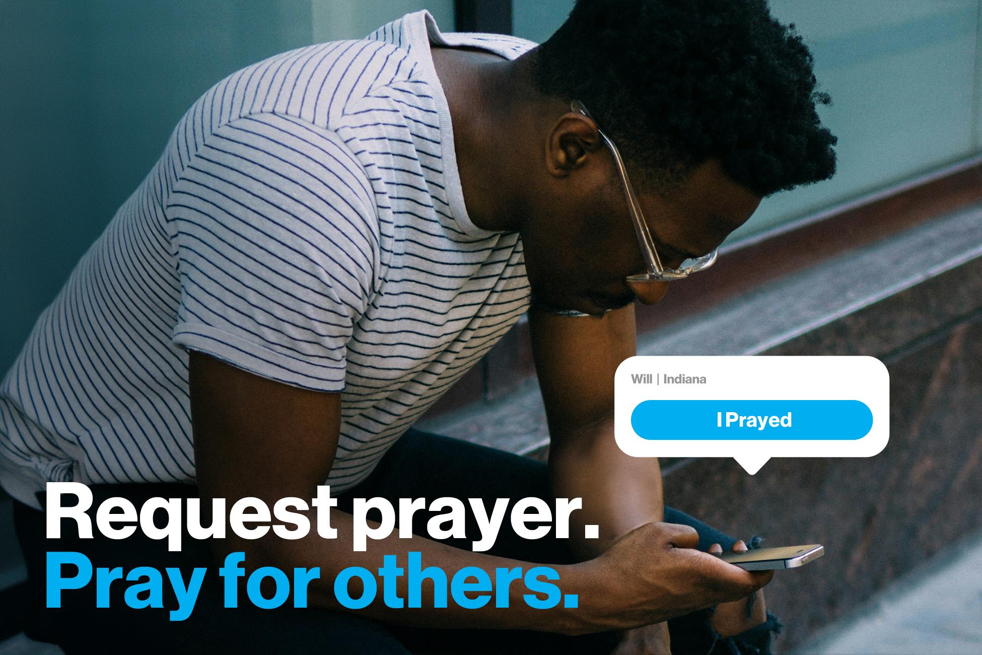 Request Prayer. Pray for Others.