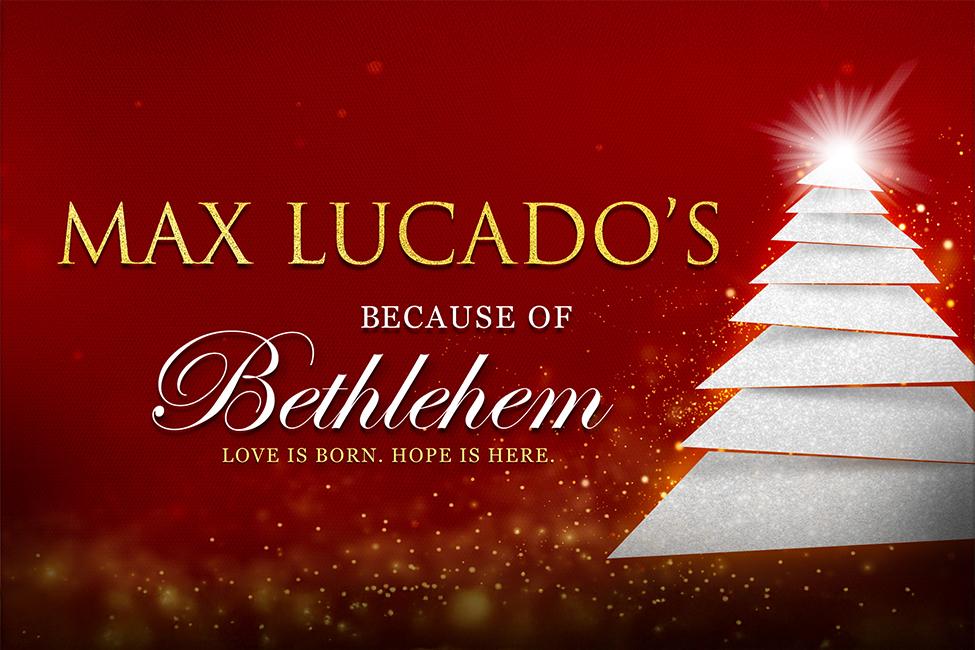 Max Lucado's Because of Bethlehem 