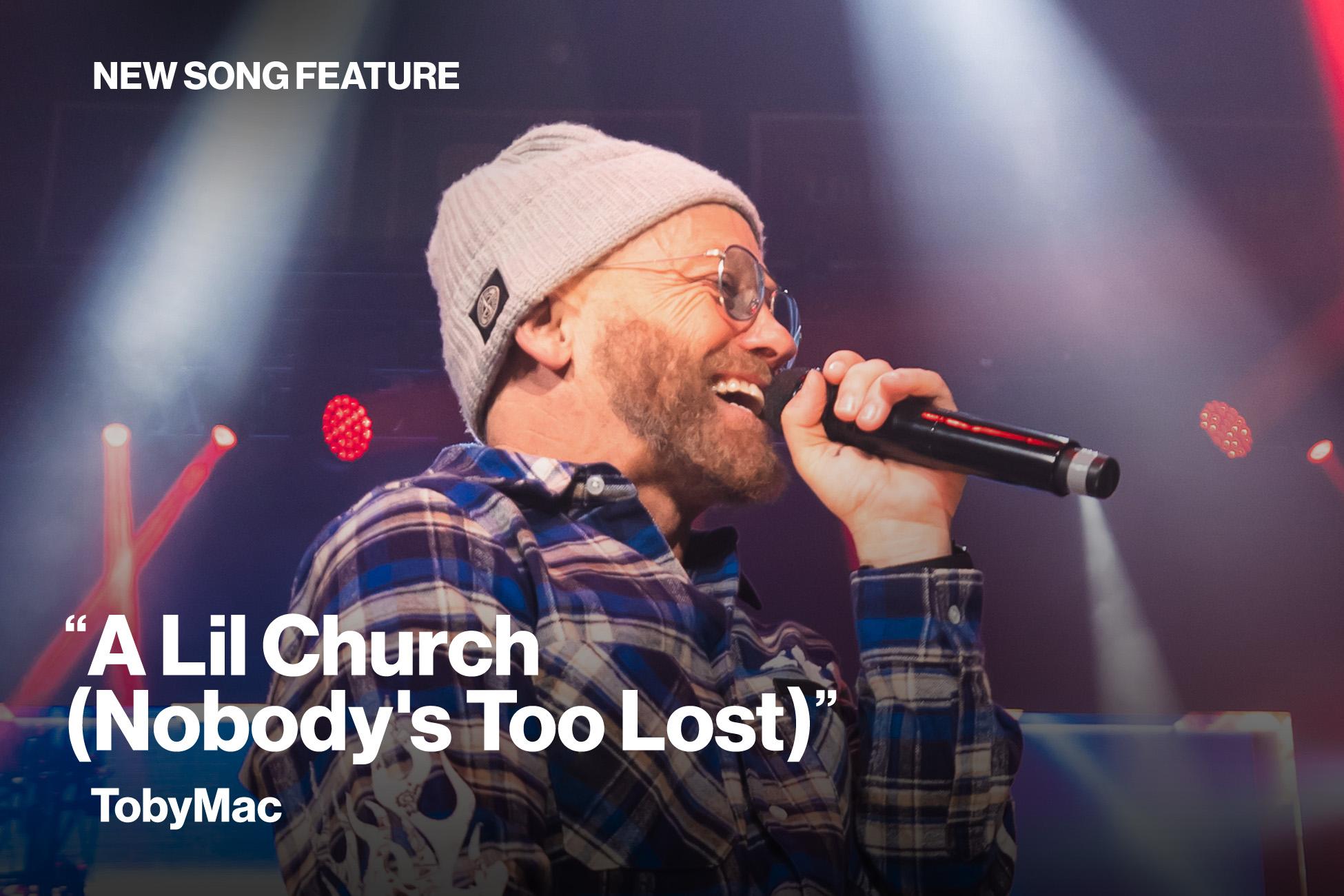 New Song Feature: "A Lil Church (Nobody's Too Lost)" TobyMac