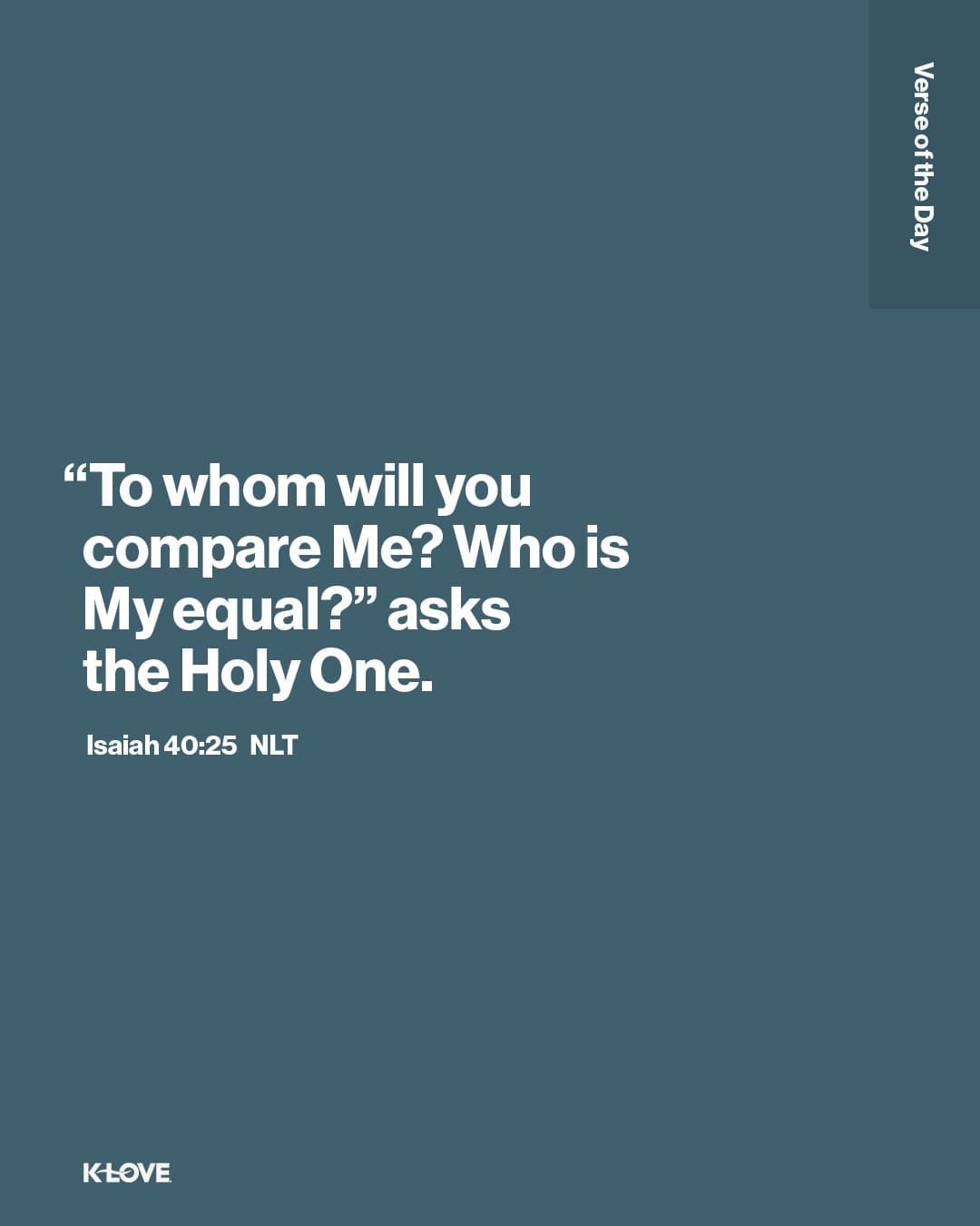 “To whom will you compare Me? Who is My equal?” asks the Holy One.