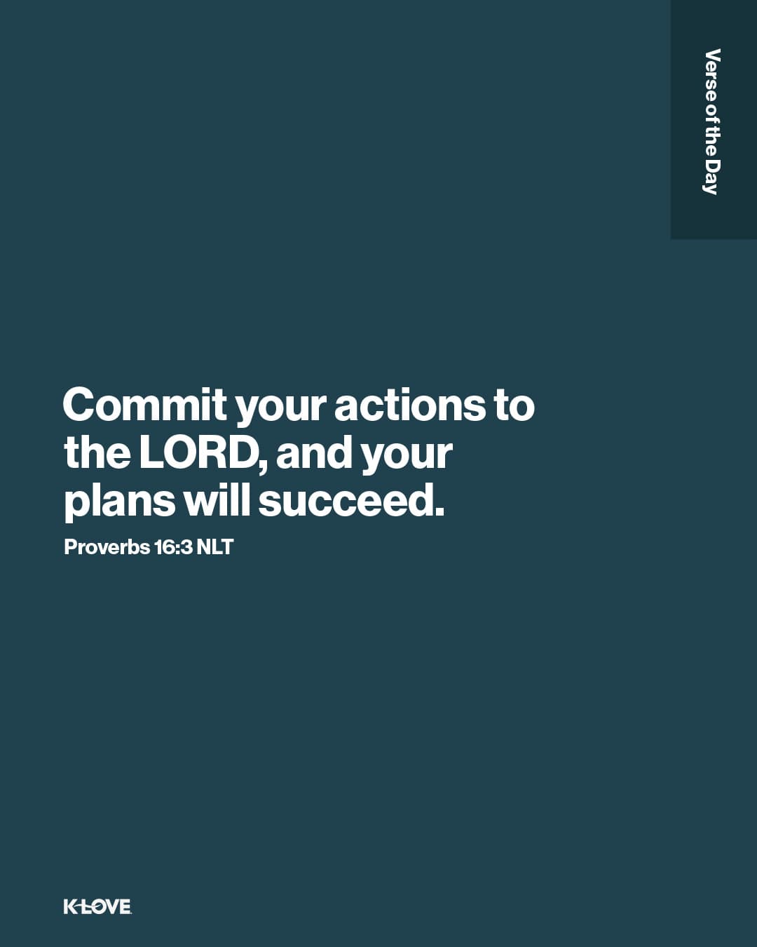 Commit your actions to the LORD, and your plans will succeed.