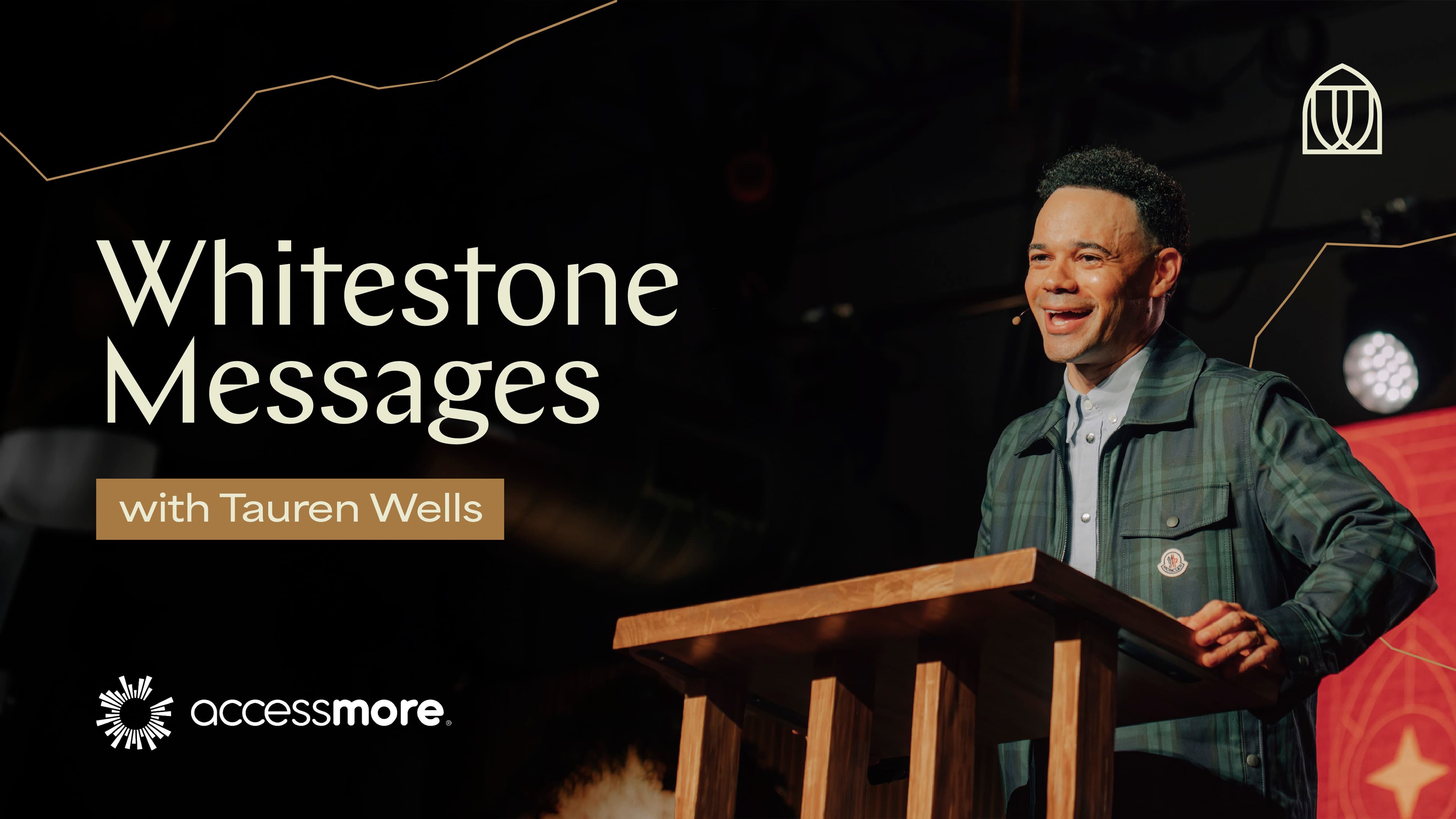 Listen to Whitestone Messages with Tauren Wells on AccessMore